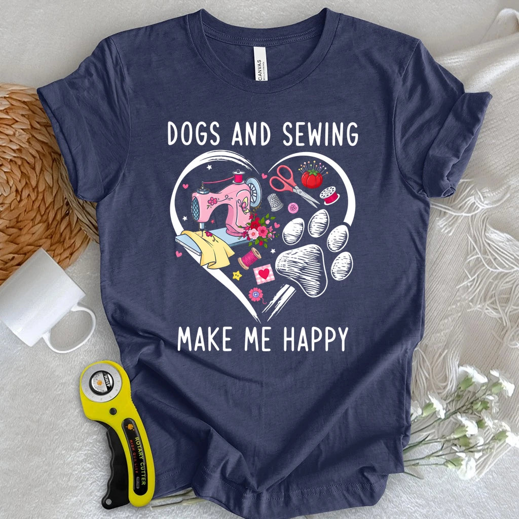 Dogs & Sewing Make Me Happy T-shirt