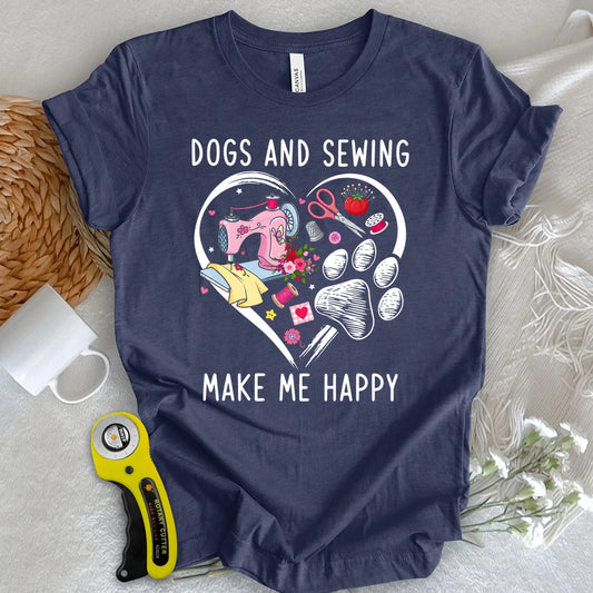 Dogs & Sewing Make Me Happy T-shirt