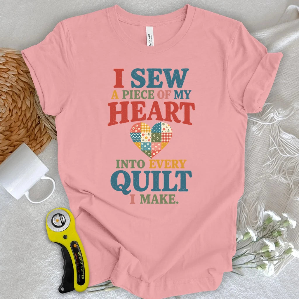 I Sew My Heart Into Every Quilt T-shirt