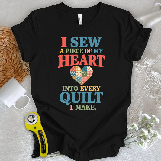 I Sew My Heart Into Every Quilt T-shirt