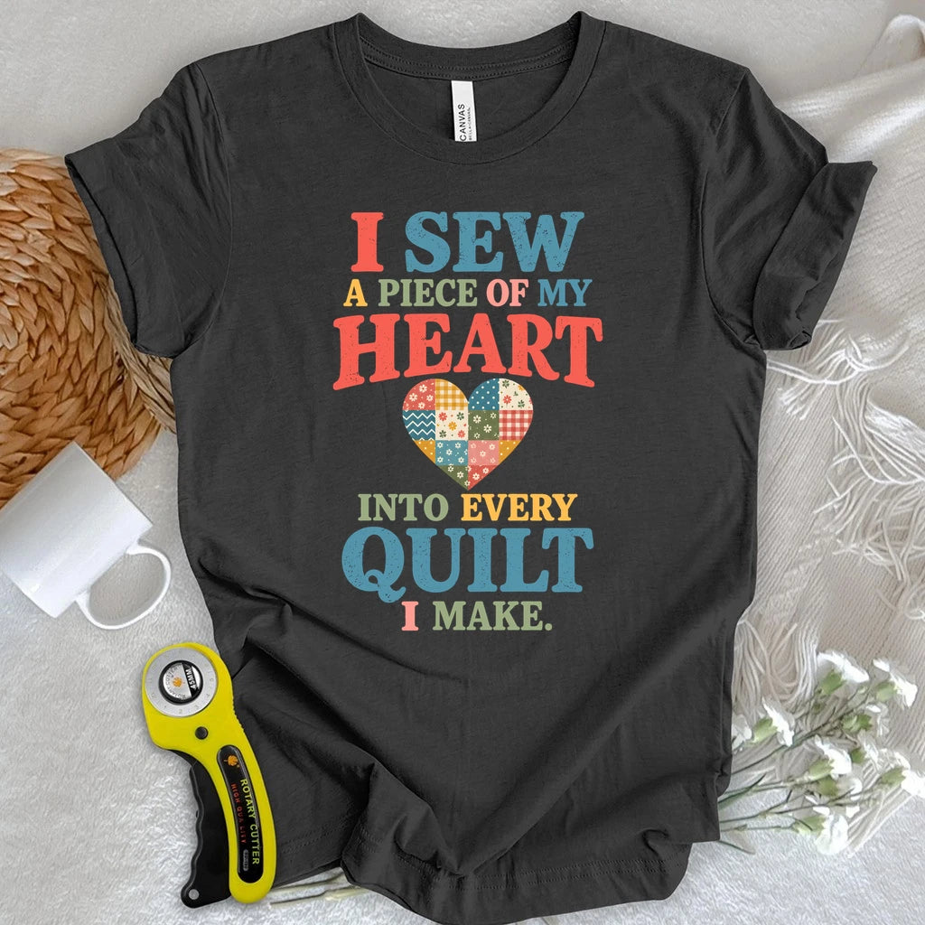 I Sew My Heart Into Every Quilt T-shirt