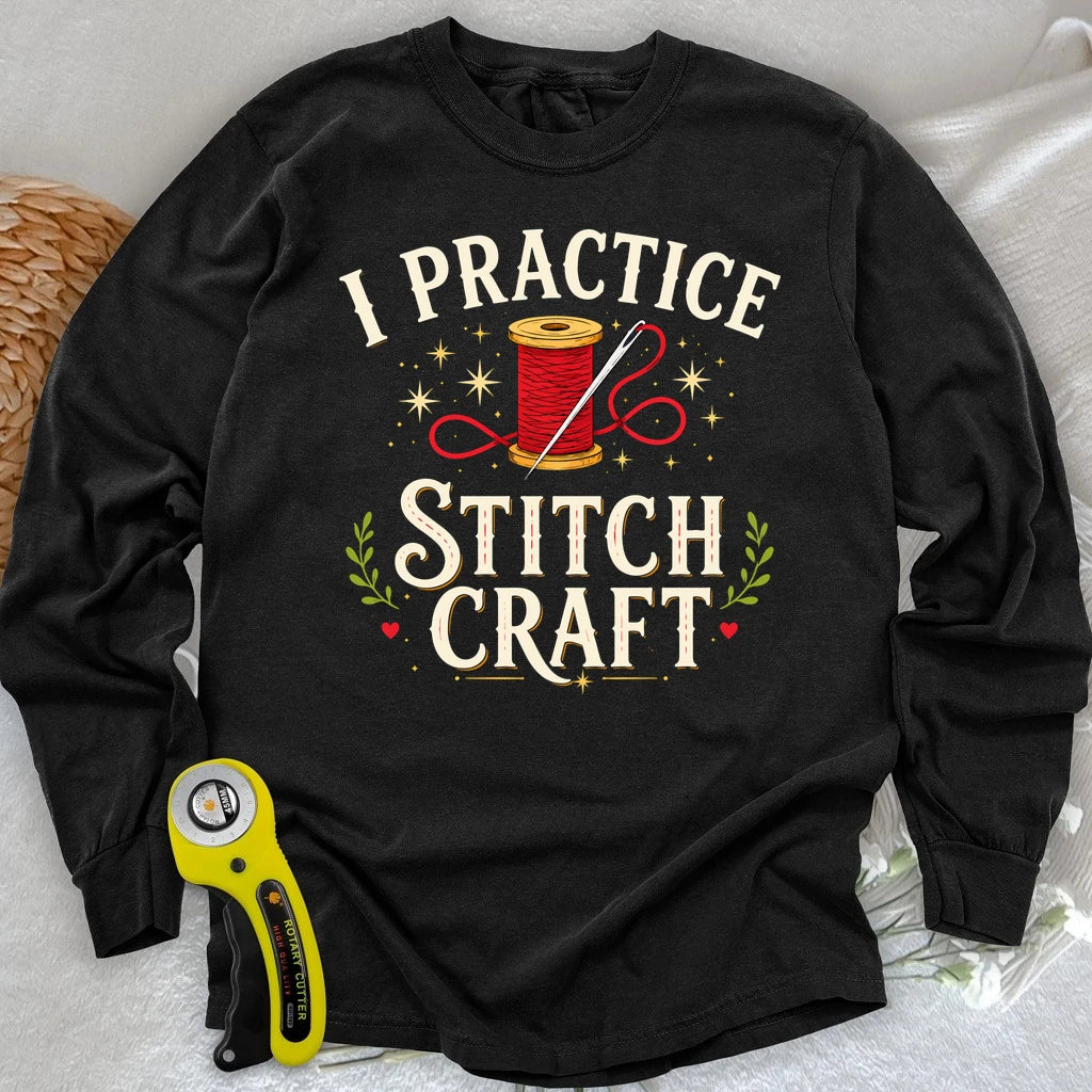I Practice Stitchcraft Long Sleeve T-shirt