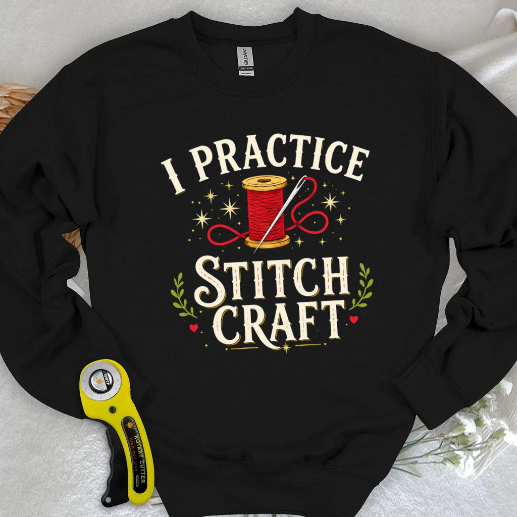 I Practice Stitchcraft Sweatshirt