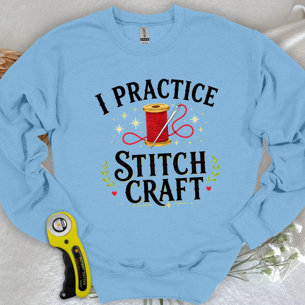 I Practice Stitchcraft Sweatshirt