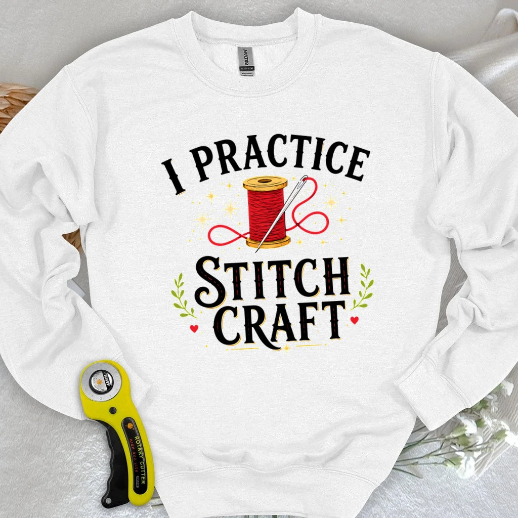 I Practice Stitchcraft Sweatshirt