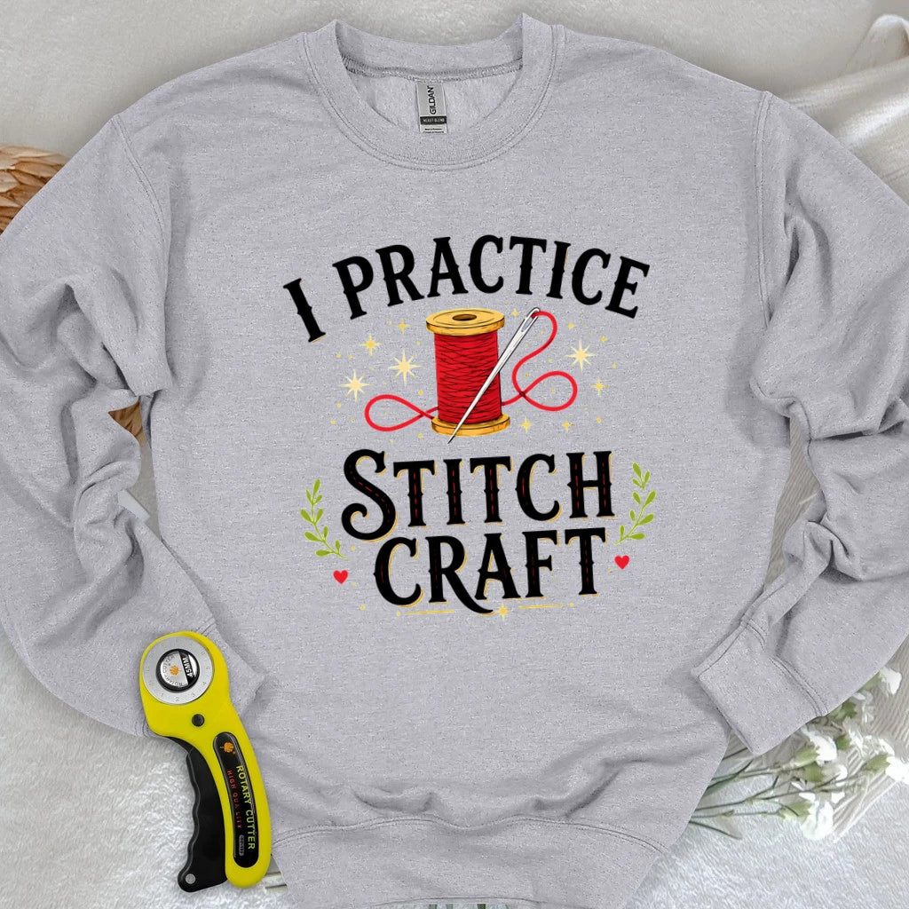I Practice Stitchcraft Sweatshirt