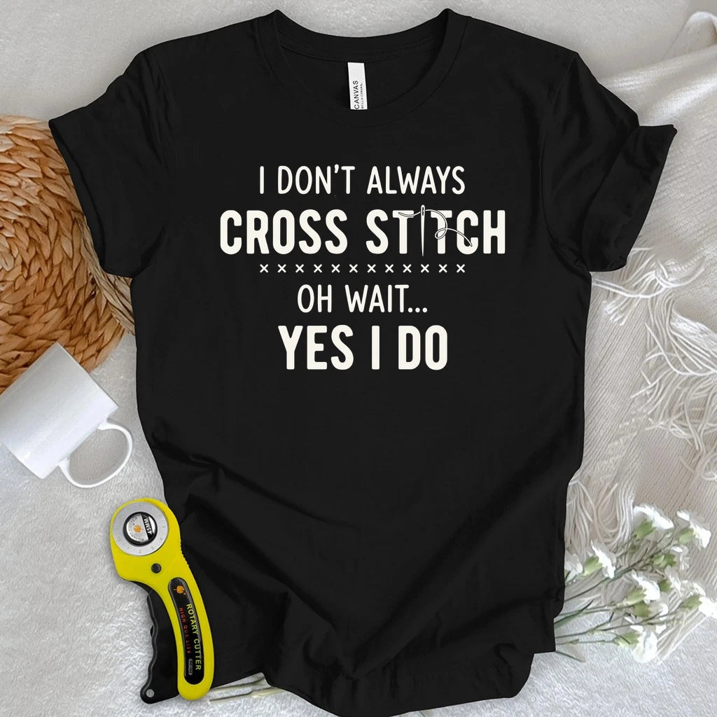 Always Cross Stitching T-shirt