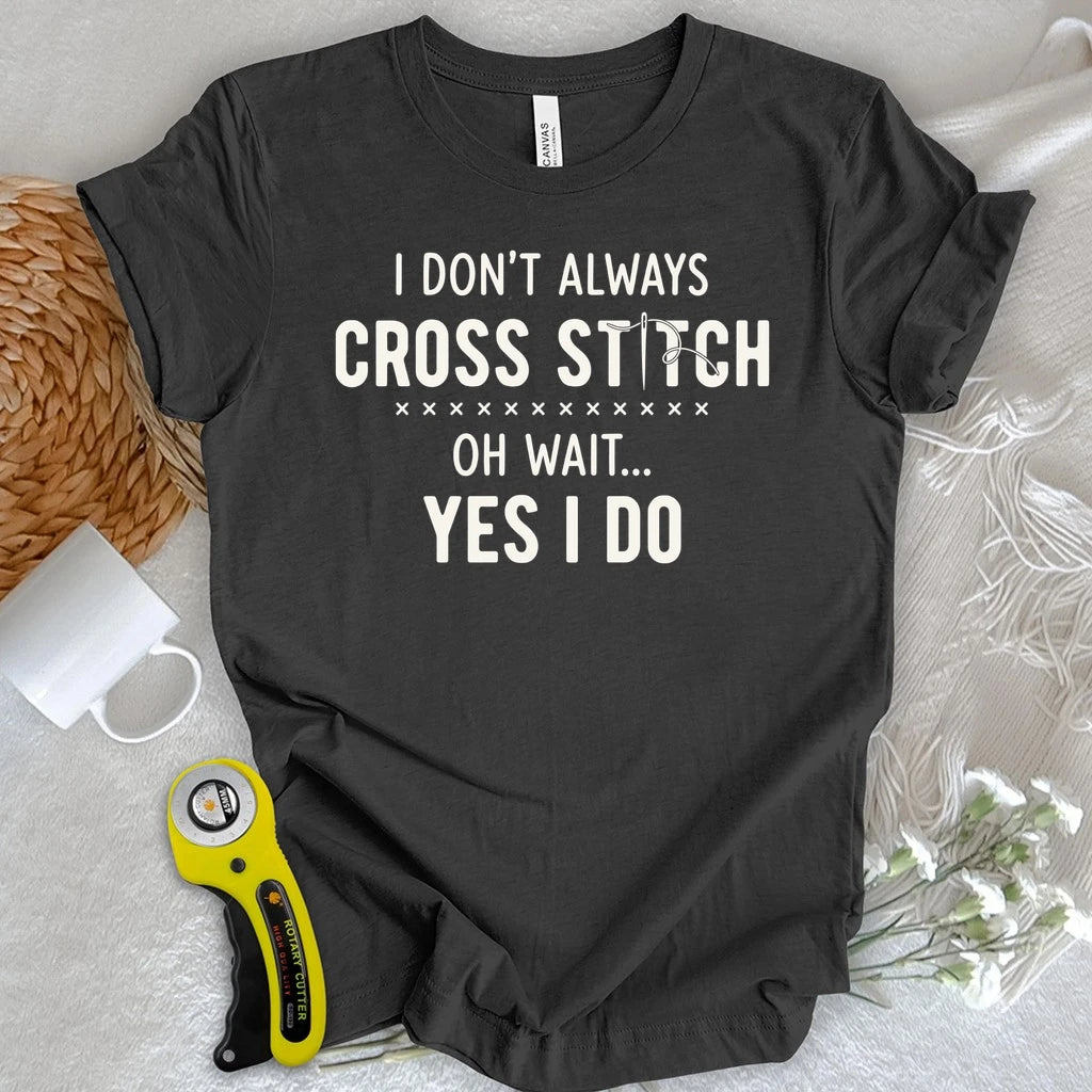 Always Cross Stitching T-shirt