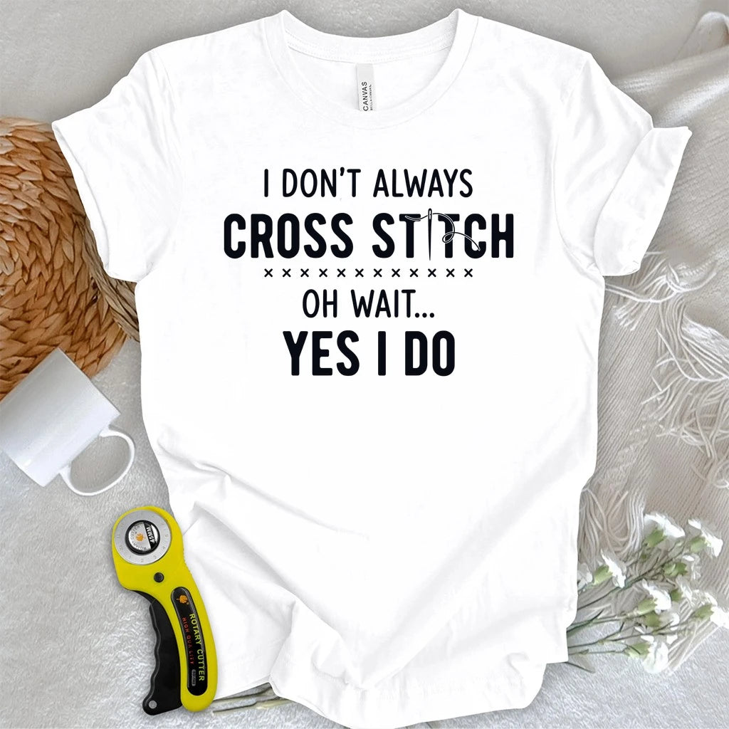 Always Cross Stitching T-shirt