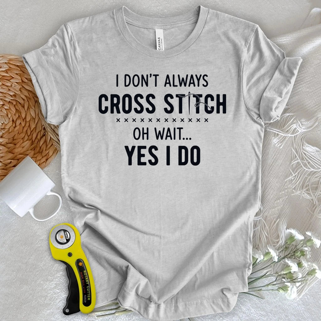 Always Cross Stitching T-shirt