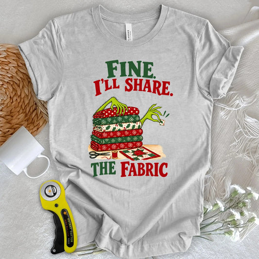 Fine, I'll Share The Fabric T-shirt