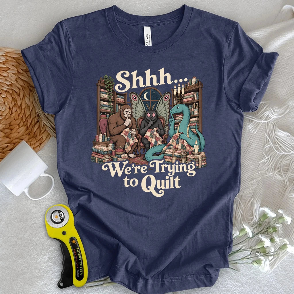 Shhh… We’re Trying to Quilt T-shirt