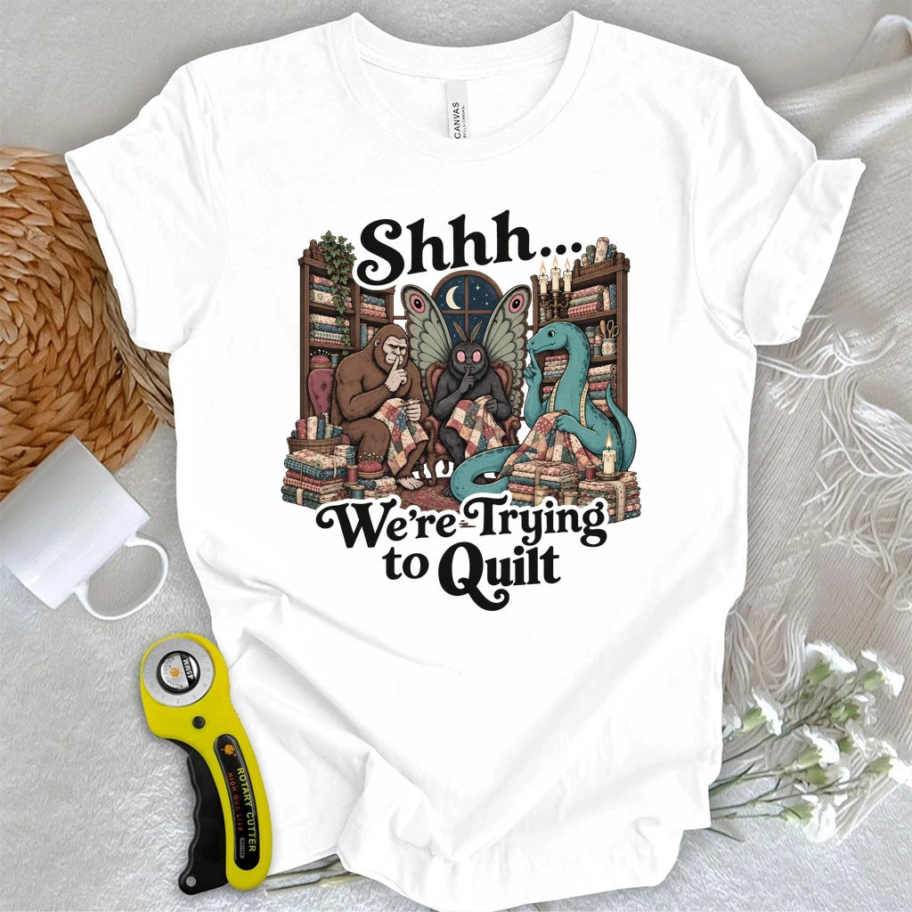 Shhh… We’re Trying to Quilt T-shirt