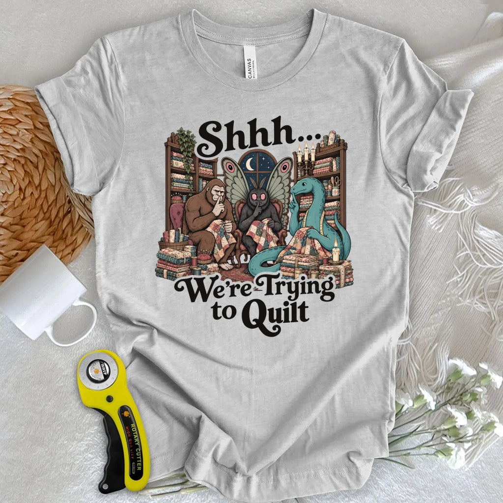 Shhh… We’re Trying to Quilt T-shirt