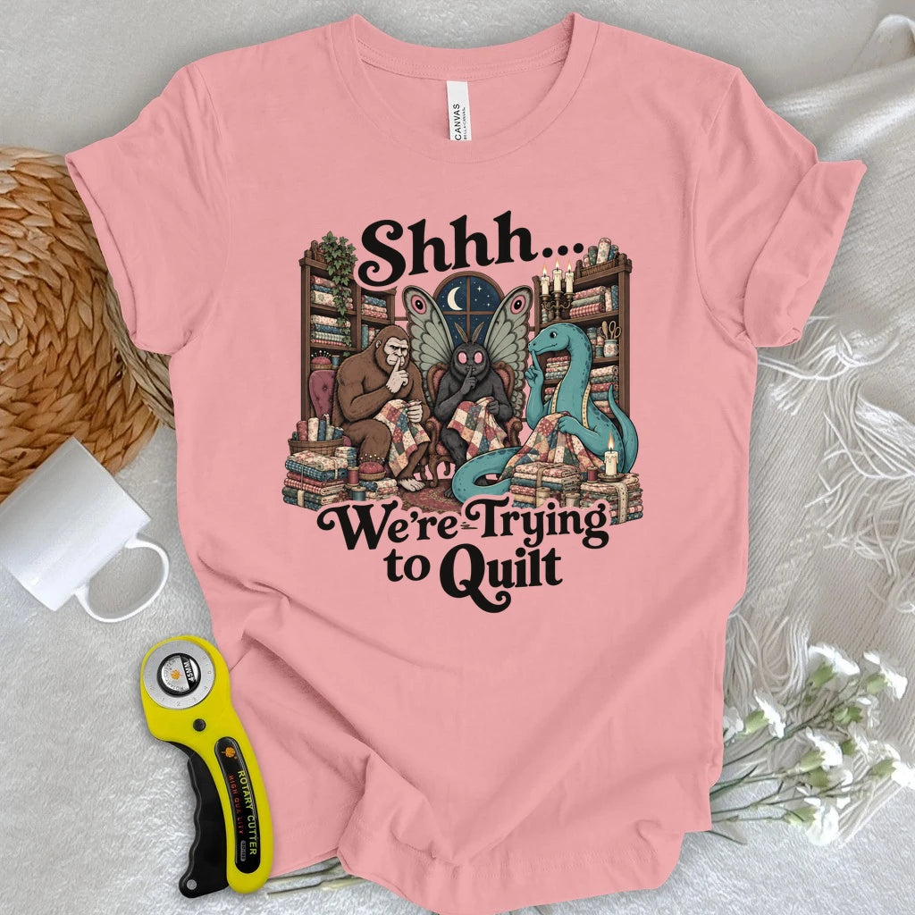 Shhh… We’re Trying to Quilt T-shirt