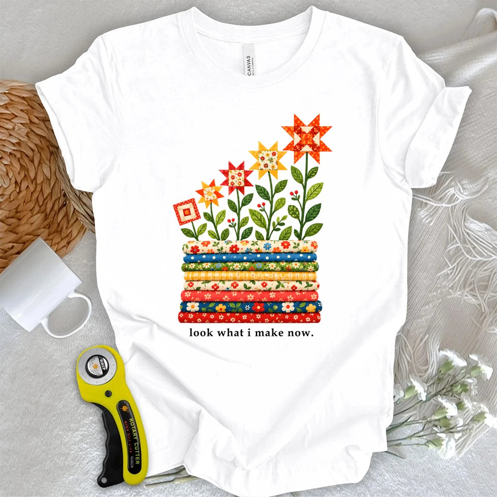 Look What I Make Now T-shirt