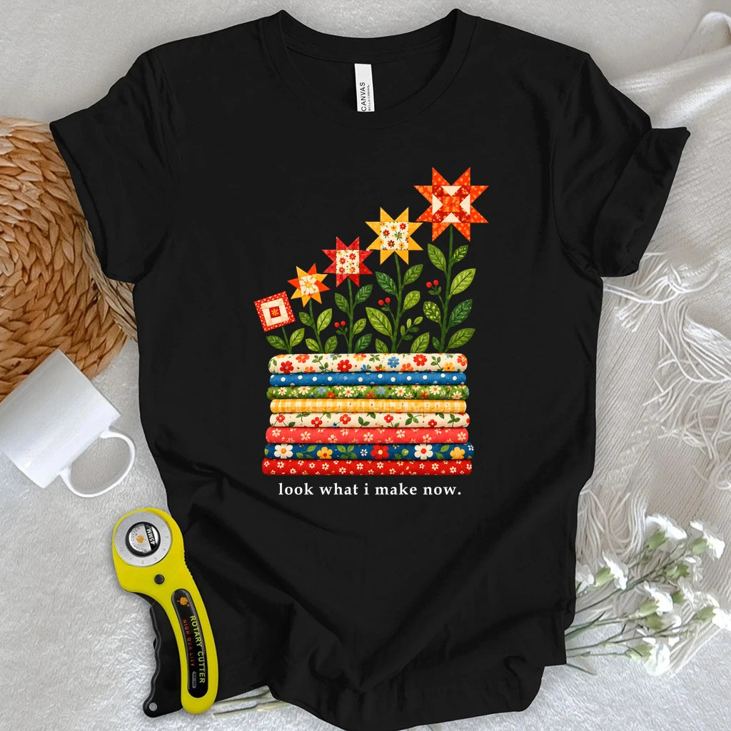 Look What I Make Now T-shirt