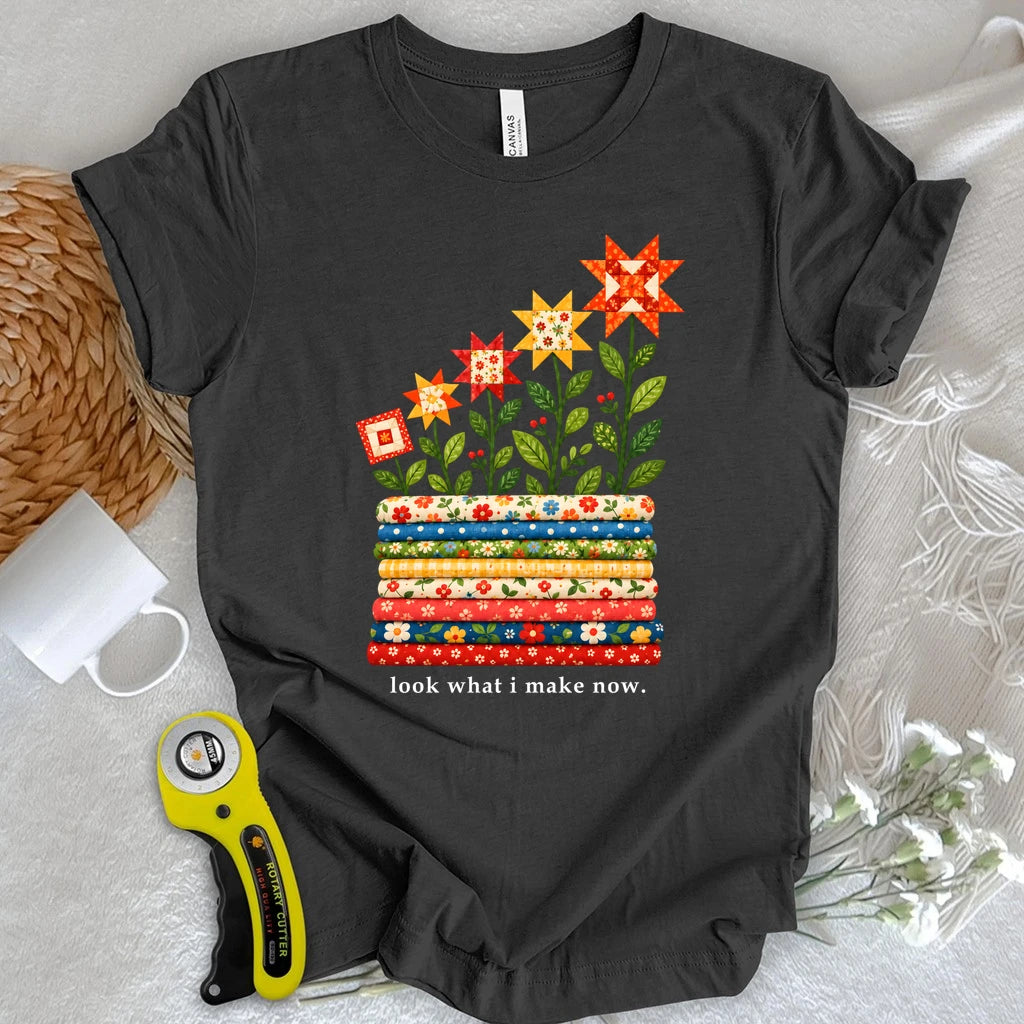 Look What I Make Now T-shirt