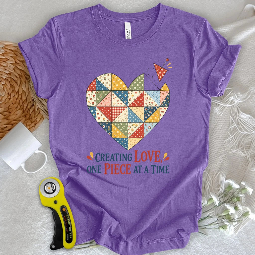 Creating Love, One Piece At A Time T-shirt