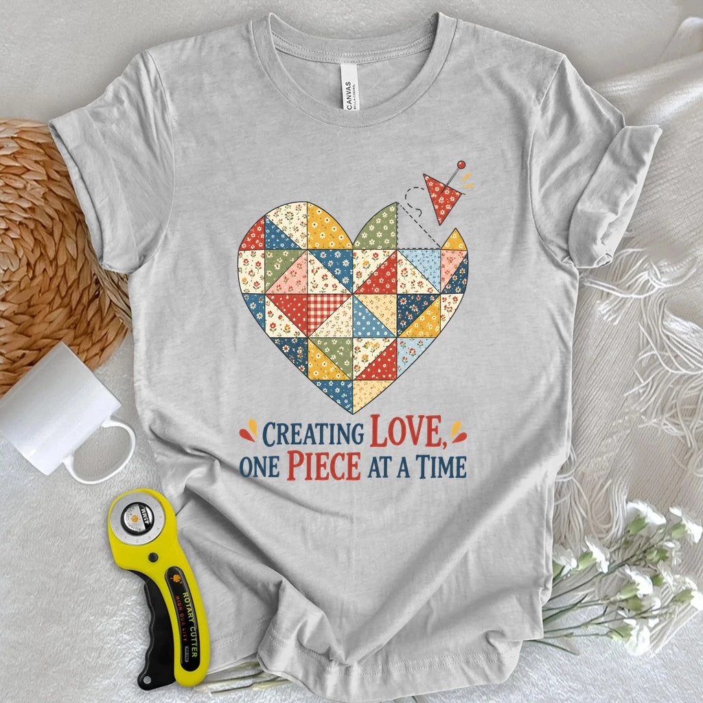 Creating Love, One Piece At A Time T-shirt