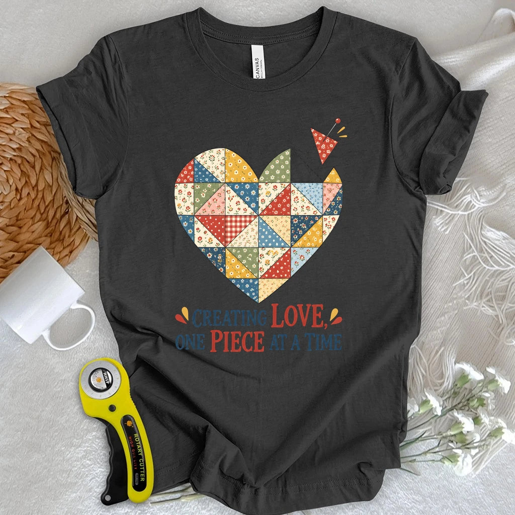 Creating Love, One Piece At A Time T-shirt