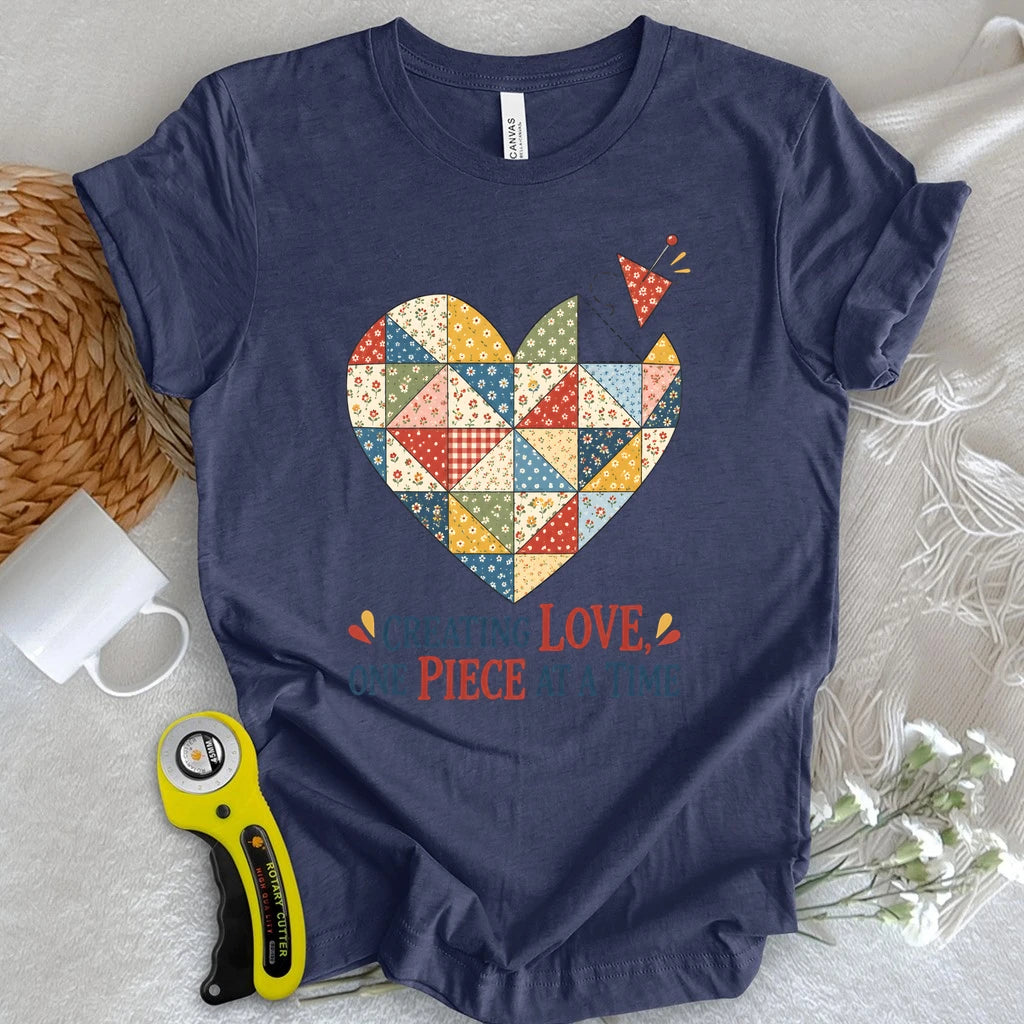 Creating Love, One Piece At A Time T-shirt