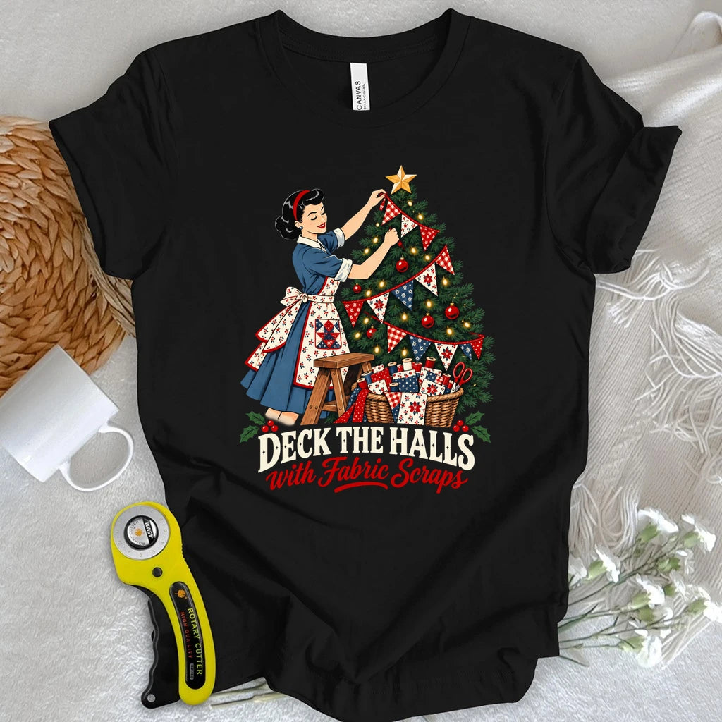 Deck the Halls with Fabric Scraps T-shirt
