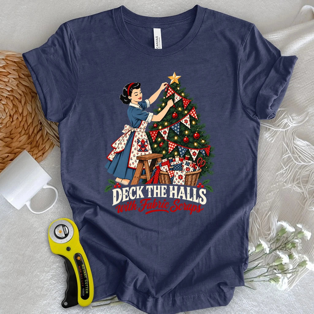 Deck the Halls with Fabric Scraps T-shirt