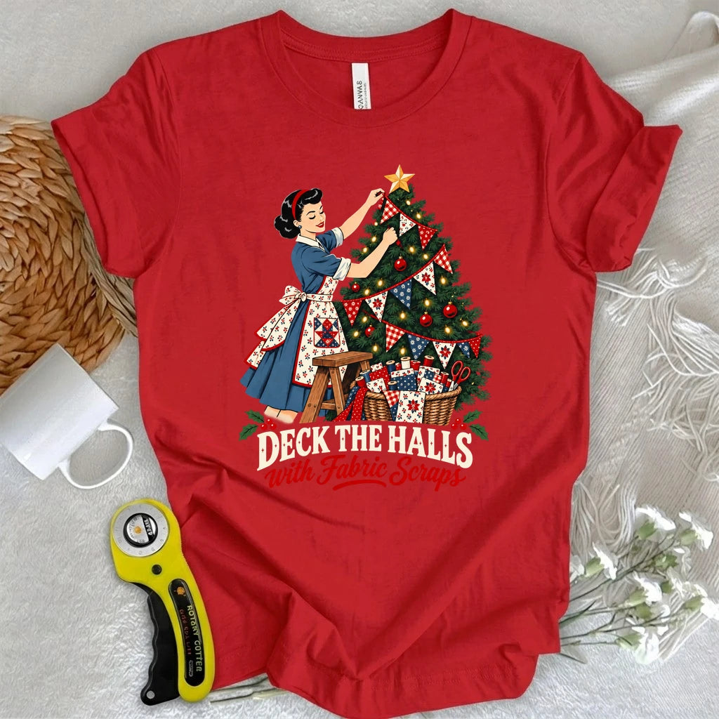 Deck the Halls with Fabric Scraps T-shirt