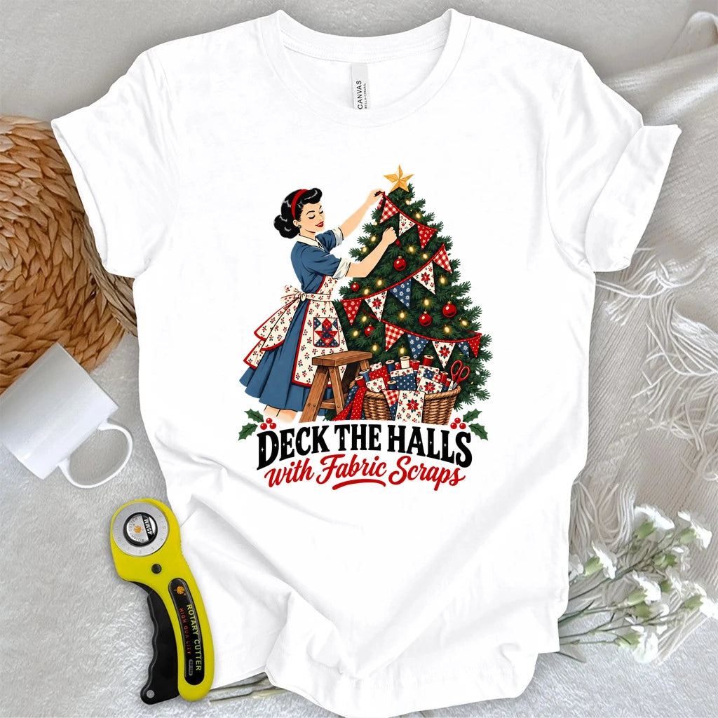 Deck the Halls with Fabric Scraps T-shirt