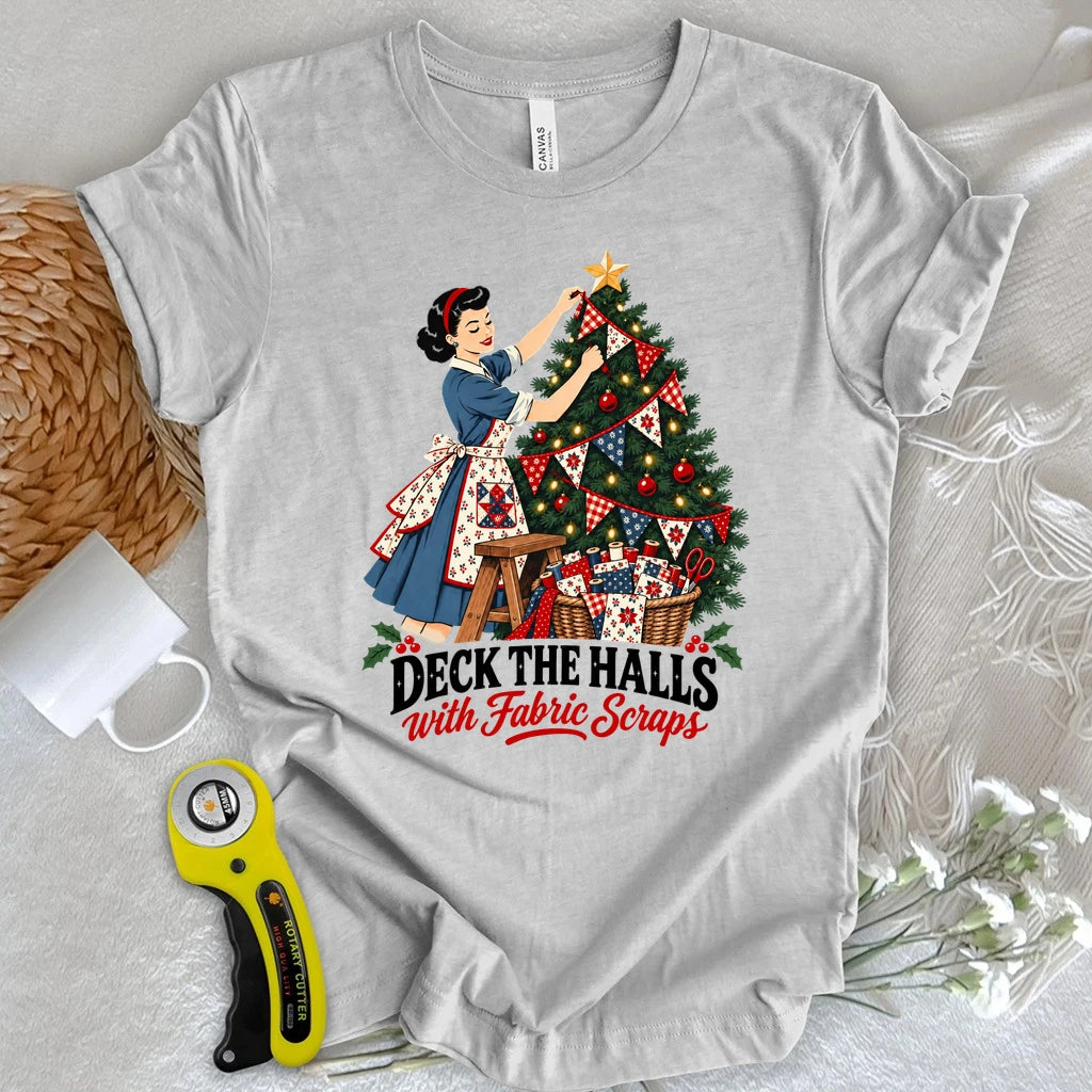 Deck the Halls with Fabric Scraps T-shirt