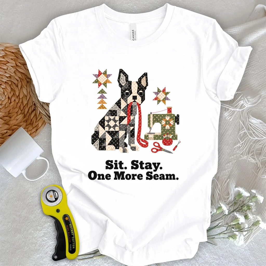 Sit. Stay. One More Seam T-shirt