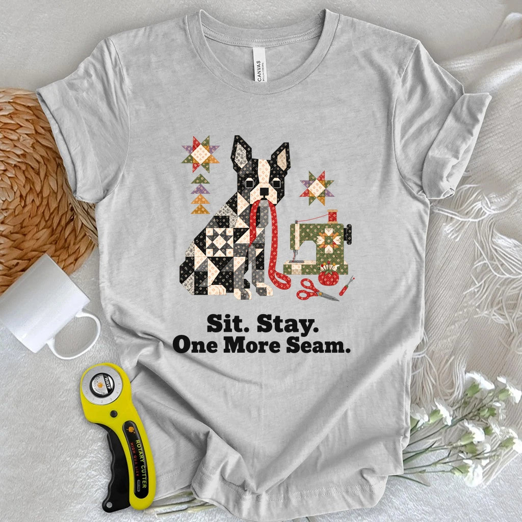 Sit. Stay. One More Seam T-shirt