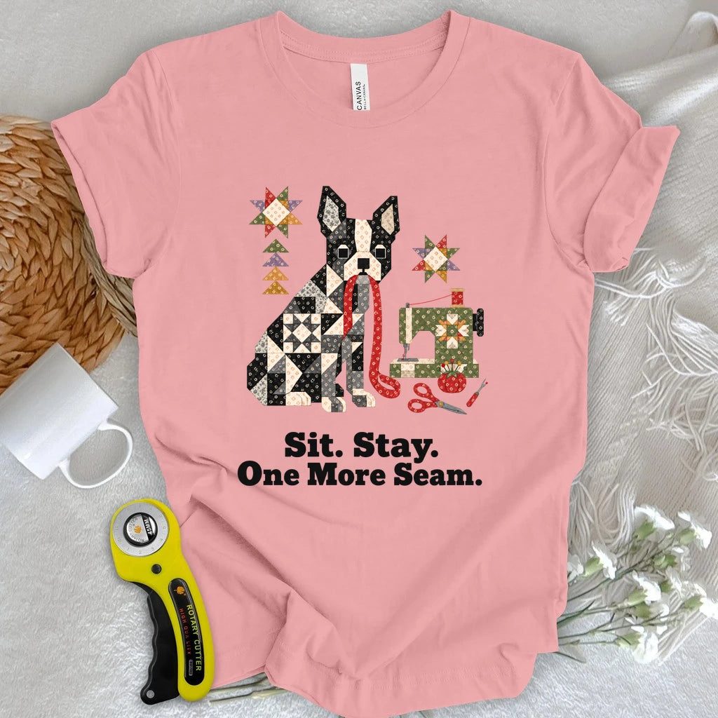 Sit. Stay. One More Seam T-shirt