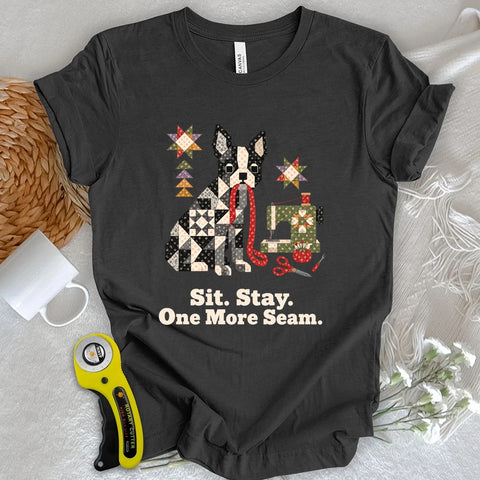 Sit. Stay. One More Seam T-shirt