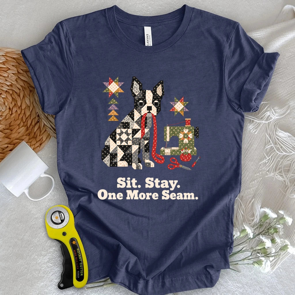 Sit. Stay. One More Seam T-shirt