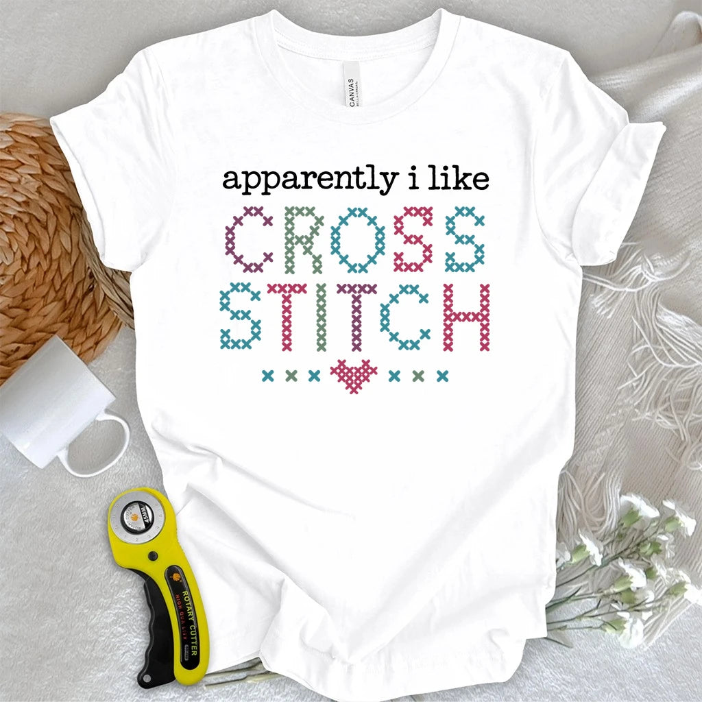 Apparently I Like Cross Stitch T-shirt