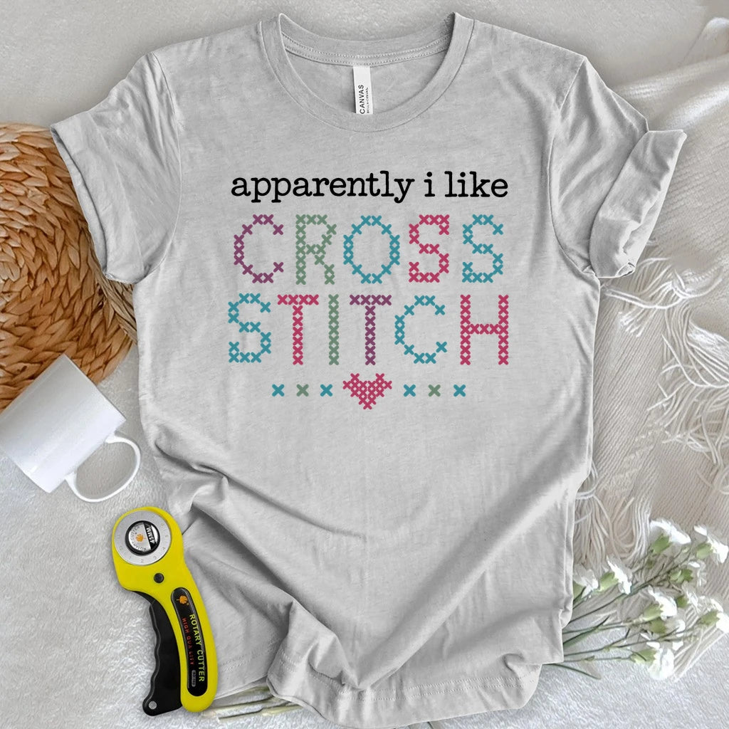Apparently I Like Cross Stitch T-shirt
