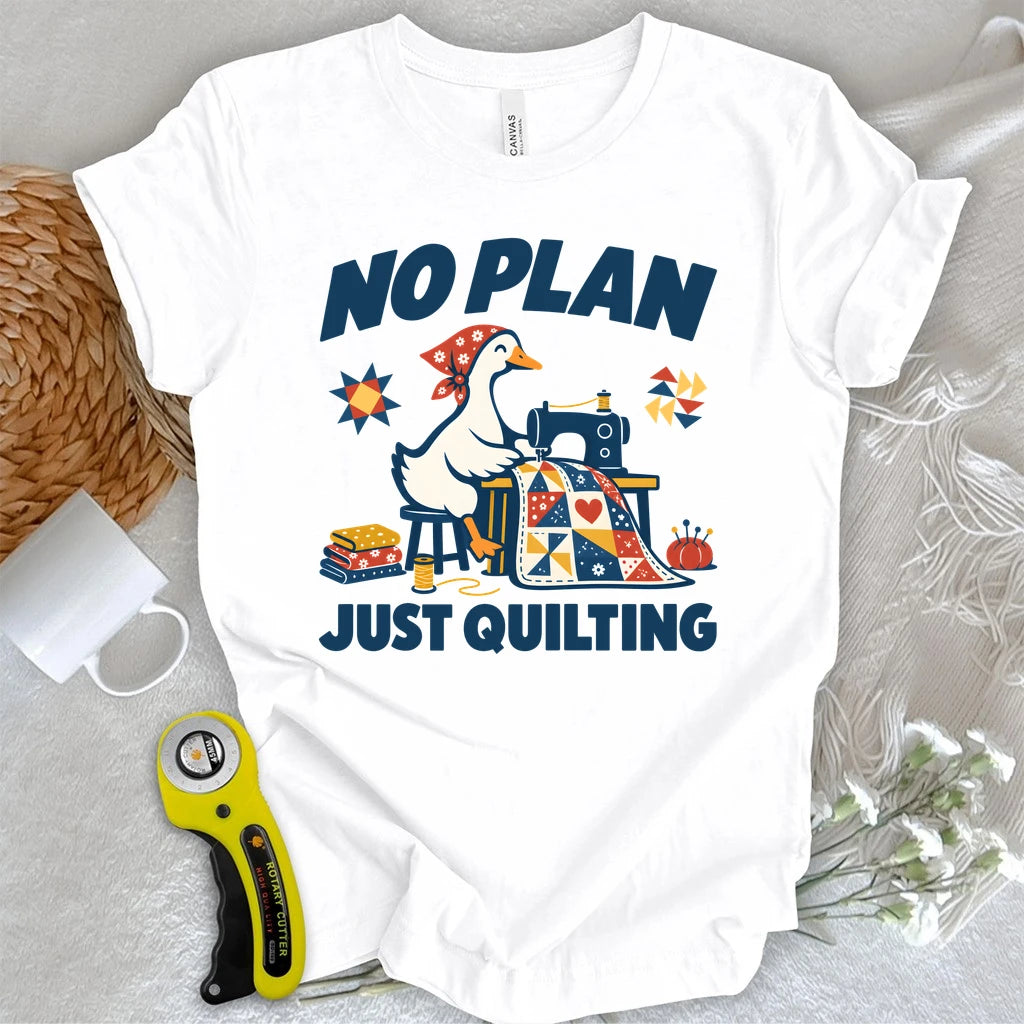 No Plan Just Quilting T-shirt