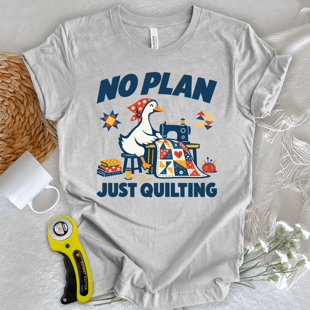 No Plan Just Quilting T-shirt
