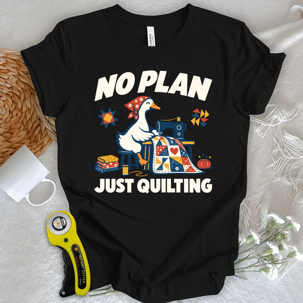 No Plan Just Quilting T-shirt