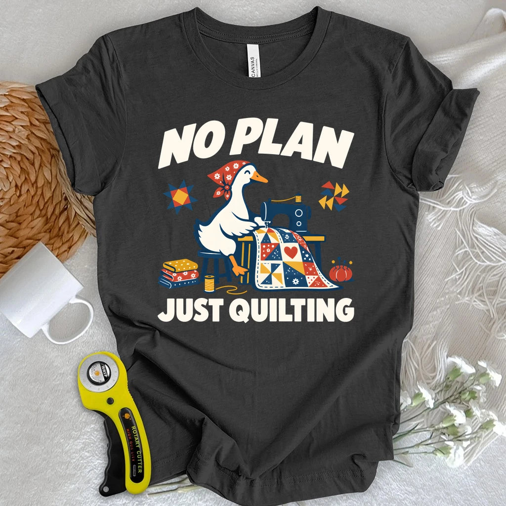 No Plan Just Quilting T-shirt