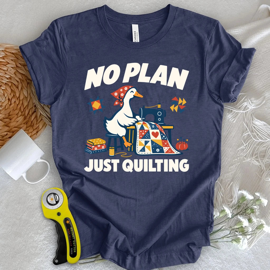 No Plan Just Quilting T-shirt