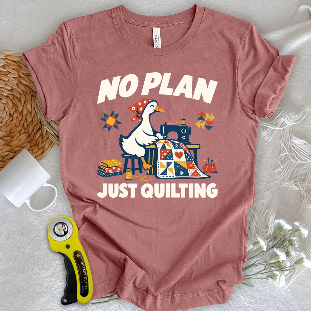 No Plan Just Quilting T-shirt