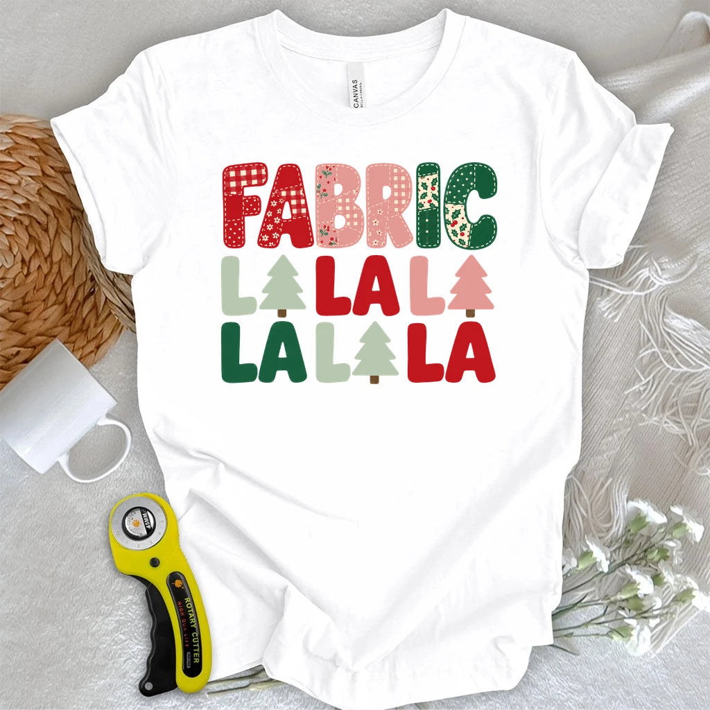 Fa(bric) La La La T-shirt