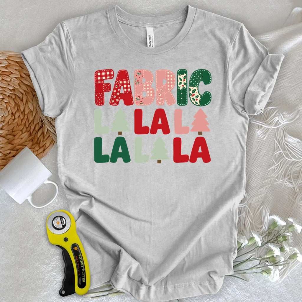 Fa(bric) La La La T-shirt