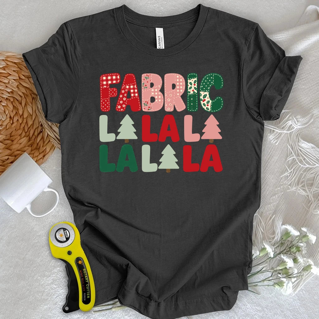 Fa(bric) La La La T-shirt