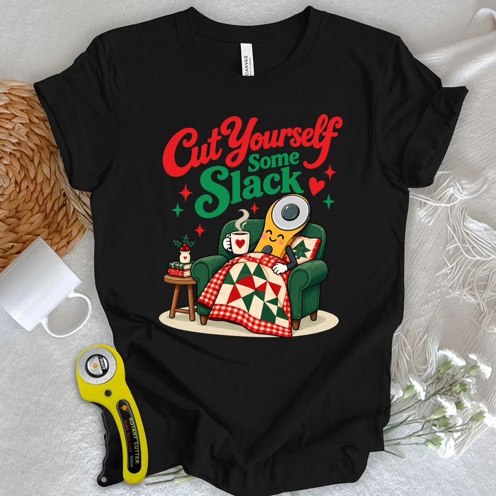Cut Yourself Some Slack T-shirt