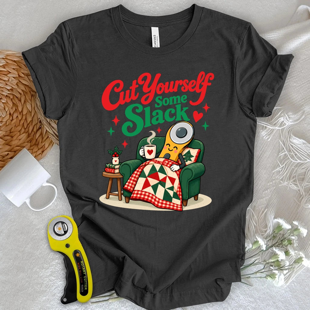 Cut Yourself Some Slack T-shirt