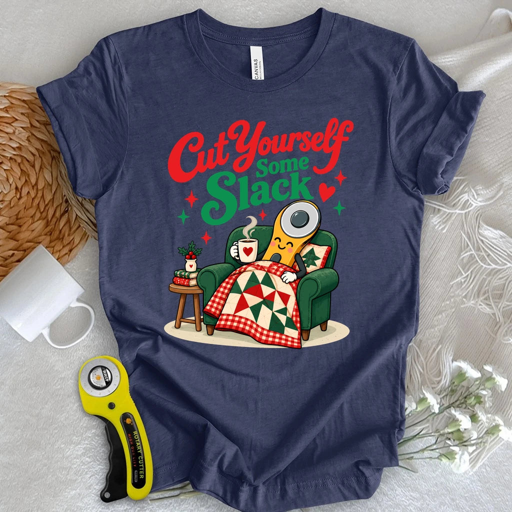 Cut Yourself Some Slack T-shirt